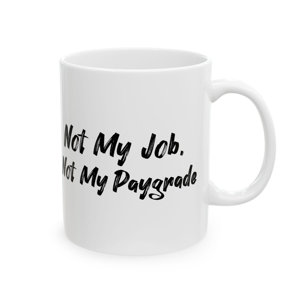 Funny Ceramic Mug: 'Not My Job, Not My Paygrade' Coffee Cup - Perfect Gift for Office Humor, Birthday, Fun Gag Gifts, Teacher Mug