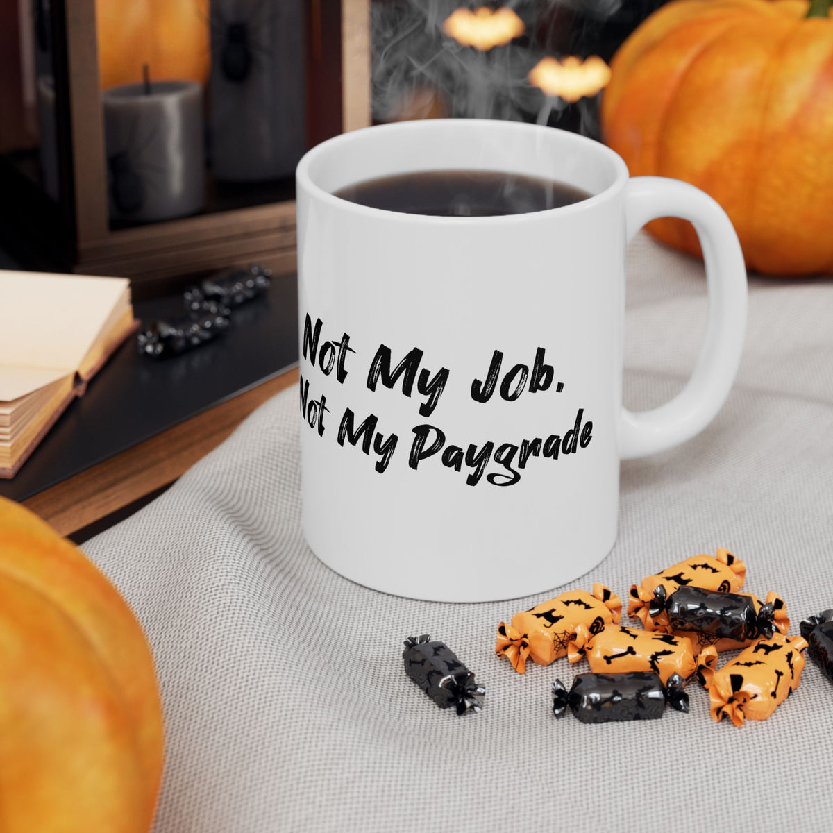 Funny Ceramic Mug: 'Not My Job, Not My Paygrade' Coffee Cup - Perfect Gift for Office Humor, Birthday, Fun Gag Gifts, Teacher Mug