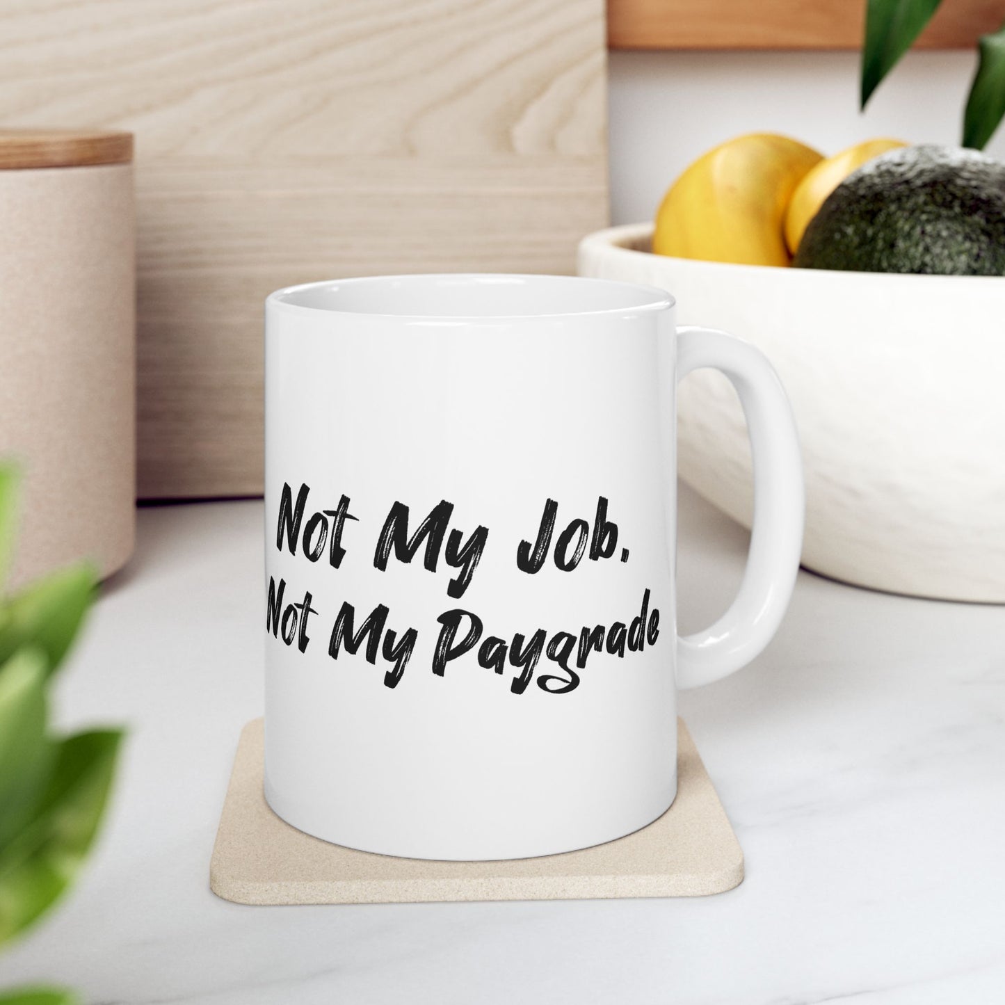 Funny Ceramic Mug: 'Not My Job, Not My Paygrade' Coffee Cup - Perfect Gift for Office Humor, Birthday, Fun Gag Gifts, Teacher Mug